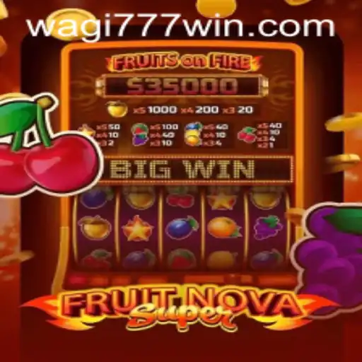 Explore the Thrilling World of FruitNovaSuper with WAGI777